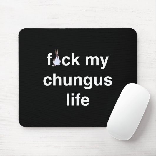 Fck My Chungus Life Fuc Funny Gift Novelty Big Tex Mousepad (Mit Mouse)