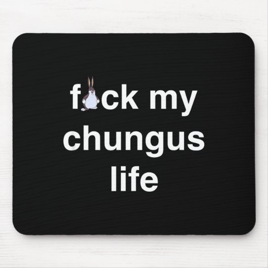 Fck My Chungus Life Fuc Funny Gift Novelty Big Tex Mousepad (Vorne)