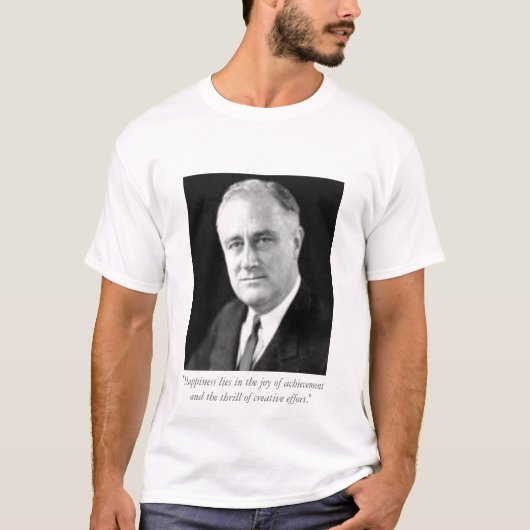 FDR-"Glück liegt in der Freude am achieveme… T-Shirt (Vorderseite)