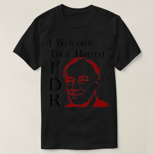 FDR: Ich begrüße ihren Hass T-Shirt (Design vorne)