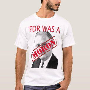 FDR war ein MORON T-Shirt