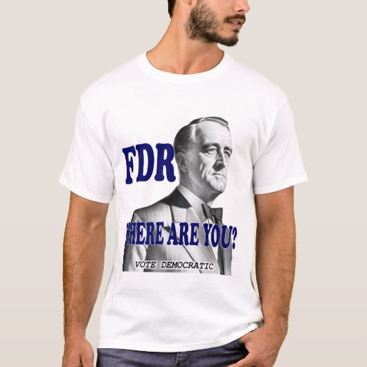 FDR - Wo sind Sie? T-Shirt (Vorderseite)