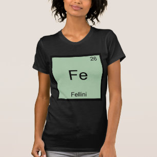 Fe - Fellini Lustige Chemie Element Symbol T-Shirt