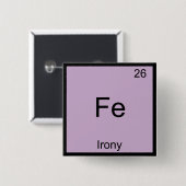 Fe - Irony Funny Chemistry Element Symbol T - Shir Button (Vorne & Hinten)
