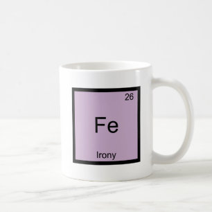 Fe - Irony Funny Chemistry Element Symbol T - Shir Kaffeetasse