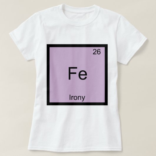 Fe-Irony Funny Chemistry Element Symbol T - Shirt (Design vorne)