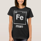 Fe Man Funny Chemistry Iron Element Funny Science T-Shirt (Vorderseite)