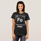 Fe Man Funny Chemistry Iron Element Funny Science T-Shirt (Vorne ganz)