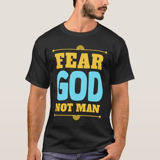 Fear God Not Man Inspirational Christian Faith T-Shirt (Vorderseite)