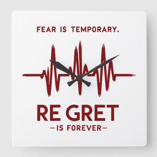 Fear is temporary regret is forever motivational quadratische wanduhr (Vorderseite)