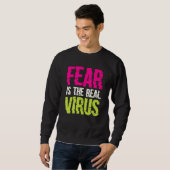 Fear Is The Real Virus Sweatshirt (Vorne ganz)