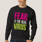 Fear Is The Real Virus Sweatshirt (Vorderseite)
