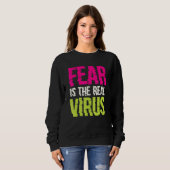 Fear Is The Real Virus Sweatshirt (Vorne ganz)