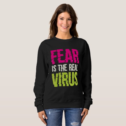 Fear Is The Real Virus Sweatshirt (Vorne ganz)