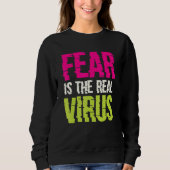 Fear Is The Real Virus Sweatshirt (Vorderseite)