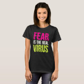 Fear Is The Real Virus T-Shirt (Vorne ganz)