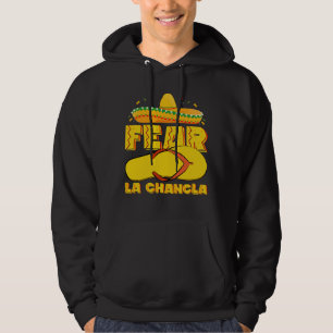 Fear La Chancla Funny Mexican Cinco De Mayo Hoodie