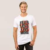 "Fear Less, Live More" Inspirational Quote Tri-Blend Shirt (Vorderseite voll)