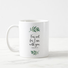 Fear not for I am with you from Isaiah 41:10 Kaffeetasse