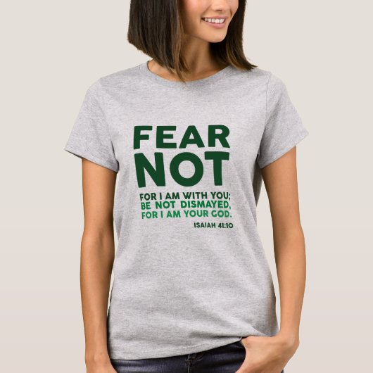 Fear not, for I am with you T-Shirt (Vorderseite)