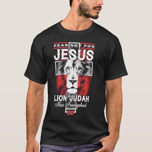 Fear Not For Jesus The Lion Of Judah Has Triumphed T-Shirt (Vorderseite)