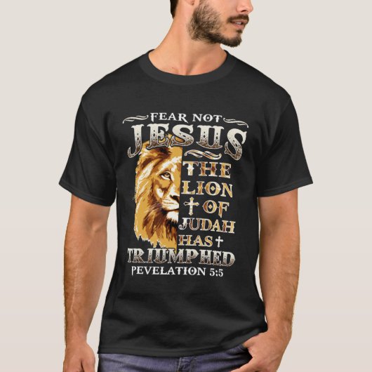 Fear Not For Jesus The Lion Of Judah Has Triumphed T-Shirt (Vorderseite)