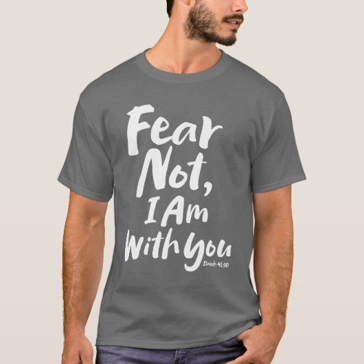 FEAR NOT, Ich bin mit Ihnen - Religiöse Hoffnung G T-Shirt (Vorderseite)