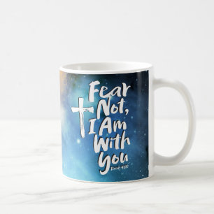 FEAR NOT, Ich bin mit Ihnen Religious - Isaiah 41: Kaffeetasse