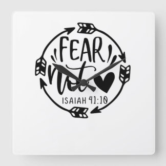 fear Not Isaiah 41 10-01 Quadratische Wanduhr