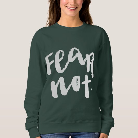 Fear not sweatshirt (Vorderseite)