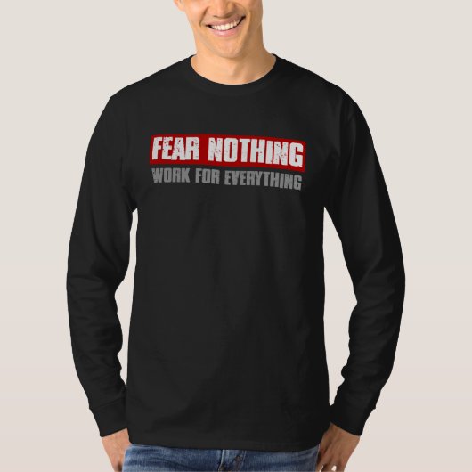 FEAR NOTHING WORK FOR EVERYTHING Motivating Bold T-Shirt (Vorderseite)