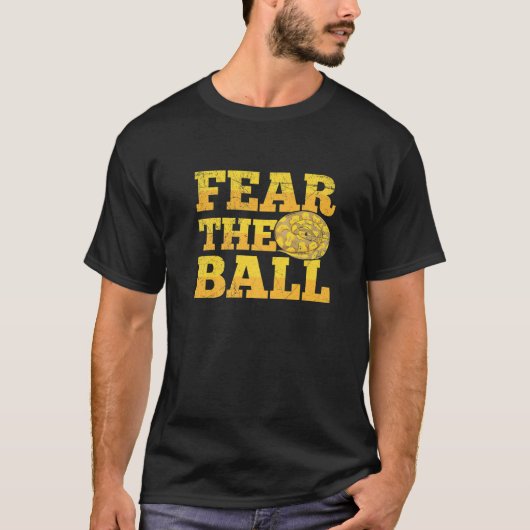 Fear the ball for a Ball python breeder T-Shirt (Vorderseite)
