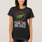 Fear the Gig Pole Frog catching T-Shirt (Vorderseite)