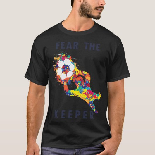 Fear the Keeper Soccer Goalkeeper Quote mens gift  T-Shirt (Vorderseite)