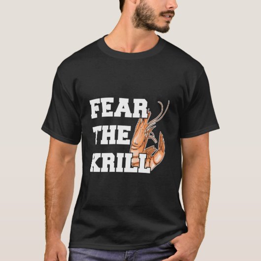 Fear The Krill Quote For A Prawn T-Shirt (Vorderseite)