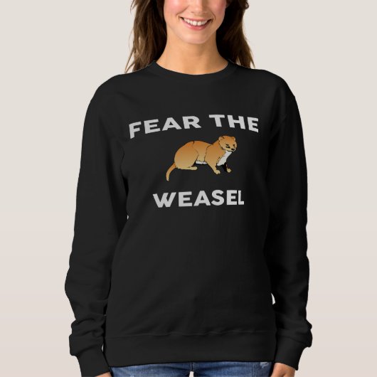 Fear The WEASEL  WEASELS Sweatshirt (Vorderseite)