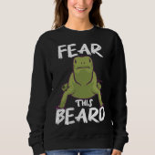 Fear This Beard of The Bearded Dragon Sweatshirt (Vorderseite)