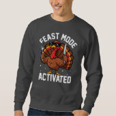Feast Mode Activated • Funny Thanksgiving Turkey Sweatshirt (Vorderseite)