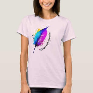 Feather Anstrich Spatter Whisper Worte der Weishei T-Shirt