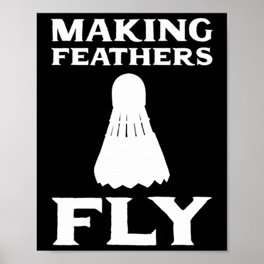 Feathers Fly Dminton Pion machen Poster (Vorne)