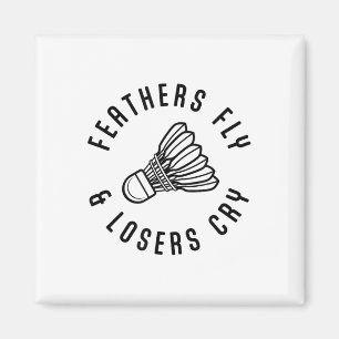 Feathers Fly Losers Cry Shuttle Badminton Player Magnet