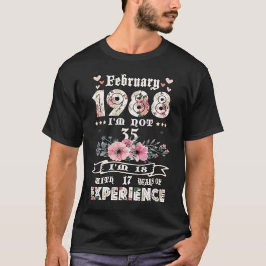 Februar 1988 bin ich nicht 35 Ich bin 18 mit 17 Ja T-Shirt (Vorderseite)