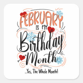 Februar mein Geburtstag Monat. Ja, den ganzen Mona Quadratischer Aufkleber