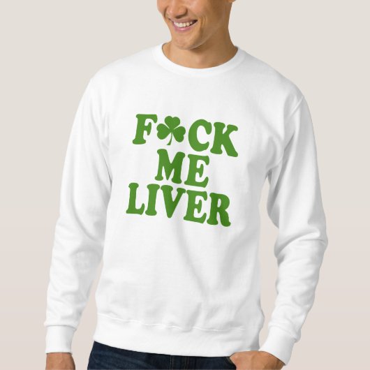 Feck ich Leber-lustige Iren Sweatshirt (Vorderseite)