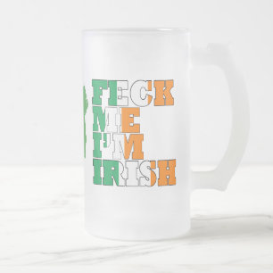Feck Me I'm Irish Mattglas Bierglas