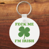 Feck Me Im Irish Schlüsselanhänger (Vorderseite)