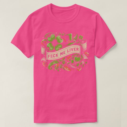 Feck Me Liver St Patricks Day T-Shirt (Design vorne)