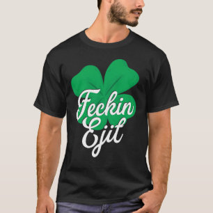 Feckin Eejit Klee-T-Shirt T-Shirt