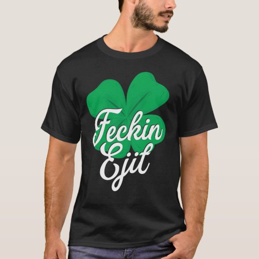 Feckin Eejit Klee-T-Shirt T-Shirt (Vorderseite)