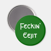 Feckin' Eejit Magnet (Vorderseite/Rückseite)